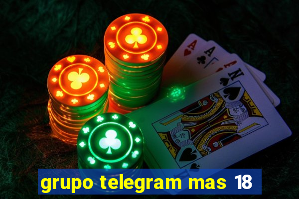grupo telegram mas 18